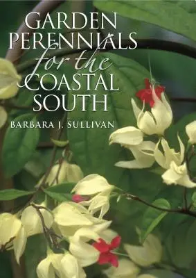Perene de grădină pentru sudul de coastă - Garden Perennials for the Coastal South