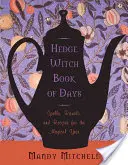 Hedgewitch Book of Days: Vrăji, ritualuri și rețete pentru un an magic (Spells, Rituals, and Recipes for the Magical Year) - Hedgewitch Book of Days: Spells, Rituals, and Recipes for the Magical Year