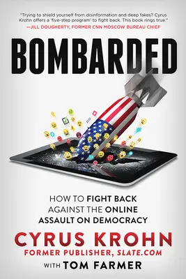 Bombardat: Cum să lupți împotriva asaltului online asupra democrației - Bombarded: How to Fight Back Against the Online Assault on Democracy