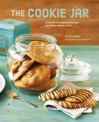 The Cookie Jar: Peste 90 de rețete delicioase pentru bunătăți coapte acasă - The Cookie Jar: Over 90 Scrumptious Recipes for Home-Baked Treats