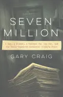 Șapte milioane: Un polițist, un preot, un soldat pentru Ira și jaful Brink's din Rochester, încă nerezolvat - Seven Million: A Cop, a Priest, a Soldier for the Ira, and the Still-Unsolved Rochester Brink's Heist