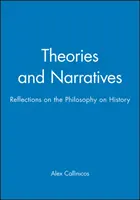 Teorii și narațiuni - Reflecții asupra filosofiei asupra istoriei - Theories and Narratives - Reflections on the Philosophy on History