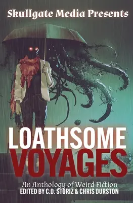 Loathsome Voyages: O antologie de ficțiune ciudată - Loathsome Voyages: An Anthology of Weird Fiction