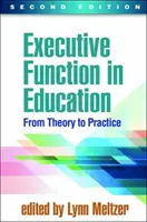 Funcția executivă în educație, ediția a doua: De la teorie la practică - Executive Function in Education, Second Edition: From Theory to Practice
