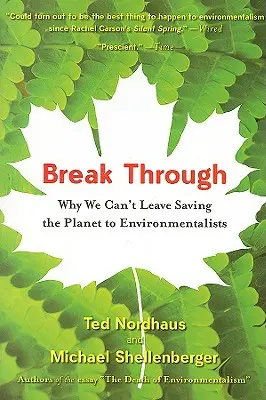 Rupeți calea: De ce nu putem lăsa salvarea planetei pe seama ecologiștilor - Break Through: Why We Can't Leave Saving the Planet to Environmentalists