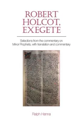 Robert Holcot, Exeget: Selecții din Comentariul asupra profeților minori, cu traducere și comentariu - Robert Holcot, Exegete: Selections from the Commentary on Minor Prophets, with Translation and Commentary