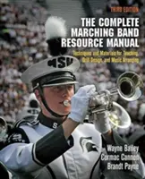The Complete Marching Band Resource Manual: Tehnici și materiale pentru predare, proiectarea exercițiilor și aranjarea muzicii - The Complete Marching Band Resource Manual: Techniques and Materials for Teaching, Drill Design, and Music Arranging