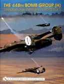 Grupul de bombardament 448 (H):: Liberators Over Germany în Al Doilea Război Mondial - The 448th Bomb Group (H):: Liberators Over Germany in World War II