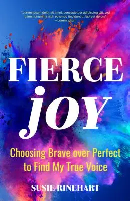Fierce Joy: Alegerea curajului în locul perfecțiunii pentru a-mi găsi adevărata voce (Helping the Anxious Perfectionist and Embracing Imperfection--Femin - Fierce Joy: Choosing Brave Over Perfect to Find My True Voice (Helping the Anxious Perfectionist and Embracing Imperfection--Femin