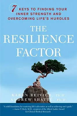 Factorul reziliență: 7 chei pentru a-ți găsi forța interioară și a depăși obstacolele vieții - The Resilience Factor: 7 Keys to Finding Your Inner Strength and Overcoming Life's Hurdles