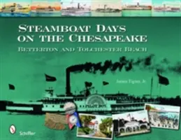 Zile cu vaporul pe Chesapeake: Betterton și Tolchester Beach - Steamboat Days on the Chesapeake: Betterton and Tolchester Beach
