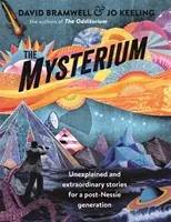 The Mysterium: Povești inexplicabile și extraordinare pentru o generație post-Nessie - The Mysterium: Unexplained and Extraordinary Stories for a Post-Nessie Generation