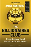 Clubul miliardarilor: The Unstoppable Rise of Football's Super-Rich Owners Câștigător Football Book of the Year, Sports Book Awards 2018 - The Billionaires Club: The Unstoppable Rise of Football's Super-Rich Owners Winner Football Book of the Year, Sports Book Awards 2018