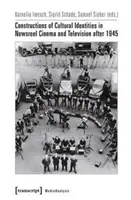 Construcții ale identităților culturale în cinematografia și televiziunea de știri după 1945 - Constructions of Cultural Identities in Newsreel Cinema and Television After 1945