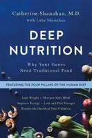 Nutriție profundă: De ce genele tale au nevoie de alimente tradiționale - Deep Nutrition: Why Your Genes Need Traditional Food