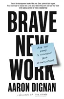 Brave New Work - Sunteți gata să vă reinventați organizația? - Brave New Work - Are You Ready to Reinvent Your Organization?