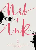 Nib + Ink - Noua artă a caligrafiei moderne - Nib + Ink - The New Art of Modern Calligraphy
