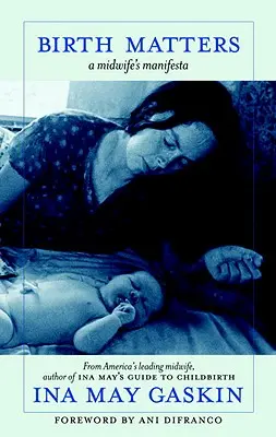 Birth Matters: Manifestarea unei moașe (A Midwife's Manifesta) - Birth Matters: A Midwife's Manifesta