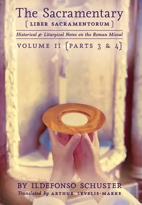Sacramentarul (Liber Sacramentorum): Vol. 2: Note istorice și liturgice privind Missalul Roman - The Sacramentary (Liber Sacramentorum): Vol. 2: Historical & Liturgical Notes on the Roman Missal