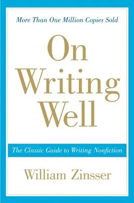 On Writing Well: Ghidul clasic pentru scrierea non-ficțiunii - On Writing Well: The Classic Guide to Writing Nonfiction