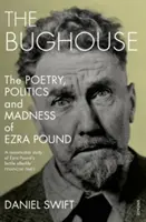 Bughouse - Poezia, politica și nebunia lui Ezra Pound - Bughouse - The poetry, politics and madness of Ezra Pound