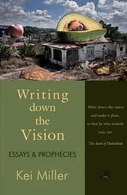 Scriind viziunea: Eseuri și profeții - Writing Down the Vision: Essays & Prophecies