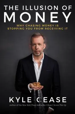 Iluzia banilor: Why Chasing Money Is Stopping You from Receiving It - The Illusion of Money: Why Chasing Money Is Stopping You from Receiving It