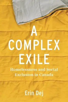 Un exil complex: fără adăpost și excluziune socială în Canada - A Complex Exile: Homelessness and Social Exclusion in Canada
