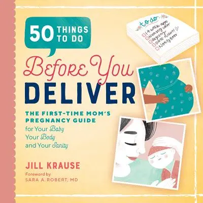 50 de lucruri de făcut înainte de naștere: Ghidul gravidei pentru mamele la prima naștere - 50 Things to Do Before You Deliver: The First Time Moms Pregnancy Guide