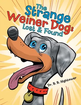 Ciudatul câine Weiner: Pierdut și găsit - The Strange Weiner Dog: Lost & Found