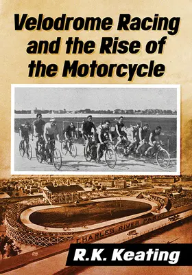 Curse pe velodrom și ascensiunea motocicletei - Velodrome Racing and the Rise of the Motorcycle