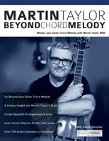 Martin Taylor Beyond Chord Melody: Master Jazz Guitar Chord Melody cu virtuozul Martin Taylor MBE - Martin Taylor Beyond Chord Melody: Master Jazz Guitar Chord Melody with Virtuoso Martin Taylor MBE