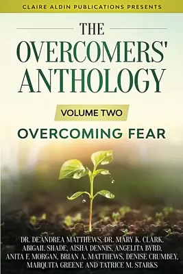 Antologia învingătorilor: Volumul doi - Depășirea fricii - The Overcomers' Anthology: Volume Two - Overcoming Fear