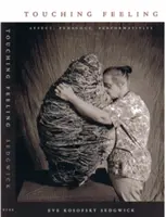 Atingerea sentimentelor: Afect, pedagogie, performativitate - Touching Feeling: Affect, Pedagogy, Performativity