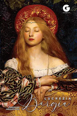 Lucrezia Borgia - Fiica Papei Alexandru VI - Lucrezia Borgia - Daughter of Pope Alexander vi