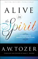 Viu în Duh: Experimentarea prezenței și a puterii lui Dumnezeu - Alive in the Spirit: Experiencing the Presence and Power of God