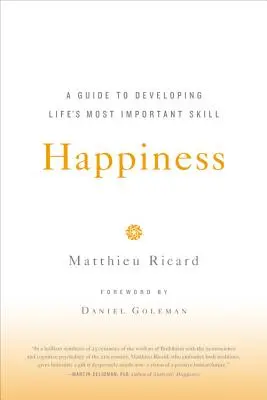 Happiness (Fericire): Un ghid pentru dezvoltarea celei mai importante abilități a vieții - Happiness: A Guide to Developing Life's Most Important Skill