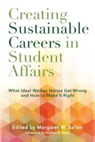 Crearea de cariere durabile în domeniul afacerilor studențești: Ce greșesc normele de lucru ideale și cum să le îndreptăm - Creating Sustainable Careers in Student Affairs: What Ideal Worker Norms Get Wrong and How to Make It Right