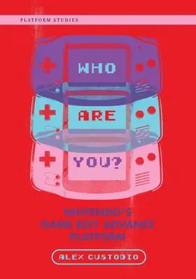 Cine ești tu? Platforma Nintendo Game Boy Advance - Who Are You?: Nintendo's Game Boy Advance Platform