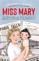 Domnișoara Mary: Femeia irlandeză care a salvat viețile a sute de copii în timpul celui de-al Doilea Război Mondial (The Irish Woman Who Saved the Lives of Hundreds of Children During World War II) - Miss Mary: The Irish Woman Who Saved the Lives of Hundreds of Children During World War II