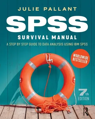 SPSS Survival Manual: Un ghid pas cu pas pentru analiza datelor utilizând IBM SPSS - SPSS Survival Manual: A Step by Step Guide to Data Analysis Using IBM SPSS
