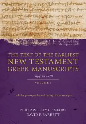 Textul celor mai timpurii manuscrise grecești ale Noului Testament, volumul 1: Papyri 1-72 - The Text of the Earliest New Testament Greek Manuscripts, Volume 1: Papyri 1-72