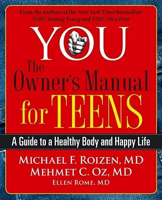 You: The Owner's Manual for Teens: Un ghid pentru un corp sănătos și o viață fericită - You: The Owner's Manual for Teens: A Guide to a Healthy Body and Happy Life
