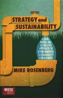 Strategie și sustenabilitate: A Hardnosed and Clear-Eyed Approach to Environmental Sustainability for Business - Strategy and Sustainability: A Hardnosed and Clear-Eyed Approach to Environmental Sustainability for Business