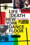Viață și moarte pe ringul de dans din New York, 1980-1983 - Life and Death on the New York Dance Floor, 1980-1983
