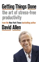 Getting Things Done - Arta productivității fără stres - Getting Things Done - The Art of Stress-free Productivity