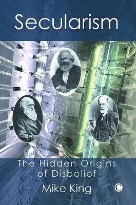 Secularismul: Originile ascunse ale necredinței - Secularism: The Hidden Origins of Disbelief