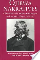 Ojibwa Narratives: Despre Charles și Charlotte Kawbawgam și Jacques Lepique, 1893-1895 - Ojibwa Narratives: Of Charles and Charlotte Kawbawgam and Jacques Lepique, 1893-1895