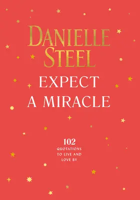 Așteaptă-te la un miracol: Citate prin care să trăiești și să iubești - Expect a Miracle: Quotations to Live and Love by