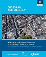 New Frontier: Originile și dezvoltarea vestului Londrei - New Frontier: The Origins And Development Of West London